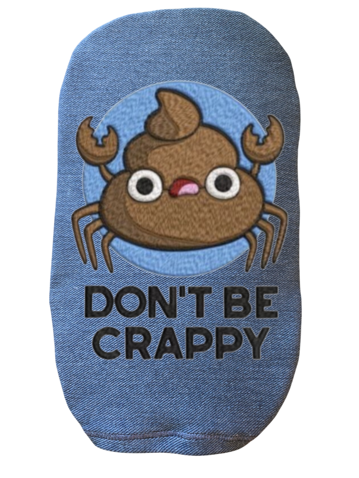 CUSTOMIZED STRETCH DENIM ADULT AND PEDIATRIC DON'T BE CRAPPY OSTOMY BAG COVER
